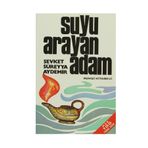 Suyu Arayan Adam - Şevket Süreyya Aydemir