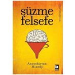 SÜZME FELSEFE - ANOOSHIRVAN MIANDJI