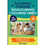 Svezzamento Tradizionale, Autosvezzamento e Svezzamento Familiare (3 libri in 1): La Guida Completa per Genitori Moderni: Come Affrontare lo ... e Creare Pasti Sani e Condivisi in Famiglia