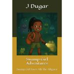 Swamp Girl Adventures: Swamp Girl Saves Alli The Alligator