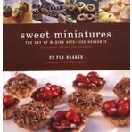 Sweet Miniatures: The Art of Making Bite-Size Desserts by Braker, Flo Rev Exp Edition (8/1/2000)