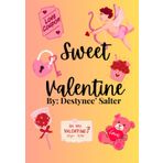 Sweet Valentine Coloring Book: Destynee’ Salter