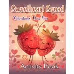 Sweetheart Squad: Valentine's Day Fun Activity Book: A Delightful Coloring & Puzzle Adventure for Kids and Families