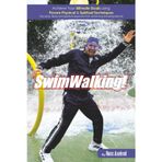 SwimWalking!: Achieve Your Ultimate Goals using Proven Physical & Spiritual Techniques