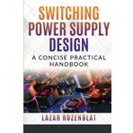 Switching Power Supply Design: A Concise Practical Handbook