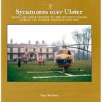 Sycamores Over Ulster: Royal Air Force Support to the Security Forces During the Border Campaign, 1956-1962
