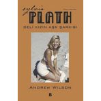 Sylvia Plath Deli Kızın Aşk Şarkısı - Andrew Wilson