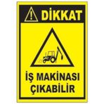 Sym STW054 Dikkat İş Makinası Çıkabilir Uyarı Levhası