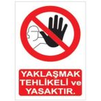 Sym Yaklaşmak Tehlikeli ve Yasak Uyarı Levhası