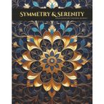 Symmetry & Serenity: A Kaleidoscope Coloring Journey - Adult Coloring Book