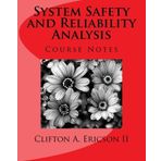 System Safety and Reliability Analysis: Course Notes by Mr. Clifton A. Ericson II (2014-04-30)