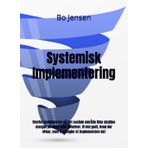 Systemisk Implementering: Hvorfor problemerne på det sociale område ikke skyldes mangel på viden eller reformer. Vi ved godt, hvad der virker, men vi mangler at implementere det