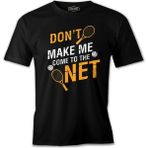 T-Shirt Tenis - Don't Make Me Come To Net Siyah Erkek Tshirt