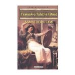 TAAŞŞSUK-U TAL'AT VE FITNAT - ŞEMSEDDİN SAMI