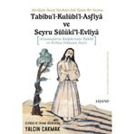 Tabibu ' l-Kulubi'l-Asfiya ve Seyru Sülukil - Evliya: Arınmışların Kalplerinin Tabibi ve Evliya Yol