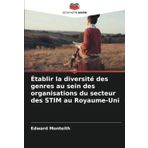 Établir la diversité des genres au sein des organisations du secteur des STIM au Royaume-Uni