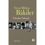 TABULARI YIKMAK - YAVUZ BÜLENT BAKILER