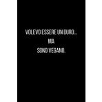 Taccuino - Volevo essere un duro... ma sono vegano - Quaderno A5 ironico e divertente per appunti: Regalo ufficio collega, amico, amica - università - scuola - compleanno - Taccuino di un (vero) duro