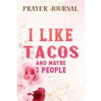 Taco Funny. Just A Girl Who Loves Sunshine And Tacos Nice Prayer Journal: 2021 Prayer Journal, Prayerful Journal, Christian Planner,For Women, Bible Accessories Women