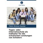 Tages- oder Internatsschule als Indikator für die schulischen Leistungen von Schülern