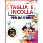 Taglia e Incolla per bambini 2-5 anni: Libro di attività per bambini, oltre 92 pagine di giochi educativi ed esercizi: per imparare divertendosi! (Attività per la Scuola Materna, Band 1)