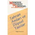 Tahran Anıları ve Düşsel Yazılar - Memduh Şevket Esendal