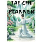 Tai Chi Planner: Daily Fitness Journal And Notebook. Balance, Flow and Mindfulness in Every Step. Track Progress, Set Goals And Deepen Your Practice
