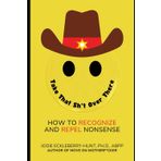 Take That Sh*t Over There: How to Recognize and Repel Nonsense