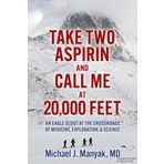 Take Two Aspirin and Call Me at 20,000 Feet: An Eagle Scout at the Crossroads of Medicine, Exploration, and Science
