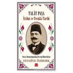 Talat Paşa - İttihat ve Terakki Tarihi - Feyziye Özberk - Kırmızı Kedi Yayınevi