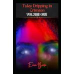 Tales Dripping in Crimson: Volume One: A Dark Fantasy Short Story Collection