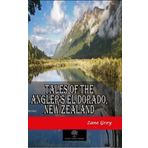 Tales Of The Angler’s El Dorado New ZealAnd Zane Grey-Platanus Publishing