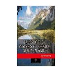 Tales Of The Angler’S El Dorado, New Zealand - Zane Grey