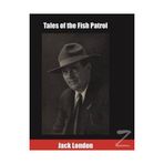 Tales Of The Fish Patrol - Jack London