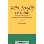 Talih, Tesadüf ve İrade: Ahmet Hamdi Tanpınar'ın Romancılığı Üzerine Düşünceler - Seval Şahin