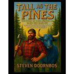 Tall As The Pines: The Story of Paul Bunyan and Babe The Blue Ox. A read to me story for kids and young adults: Discover the myths, the man and the ox who moved mountains