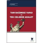 TAM BAĞIMSIZ YARGI VE TEK CELSEDE ADALET - ALI OKUSAL