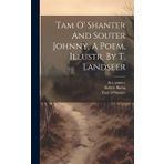 Tam O' Shanter And Souter Johnny, A Poem, Illustr. By T. Landseer