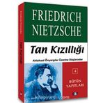 TAN KIZILLIĞI AHLAKSAL ÖNYARGILAR ÜZERİNE DÜŞÜNCELER - FRIEDRICH WILHELM NIETZSCHE