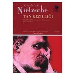 TAN KIZILLIĞI - FRIEDRICH WILHELM NIETZSCHE