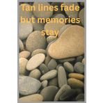 “Tan lines fade, but memories stay”: The heat fades, but the heart remembers.