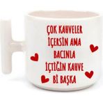 Tanem Çok Kahveler Içersin Ama Bacınla - T Kulp Kupa - Beyaz