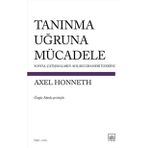 Tanınma Uğruna Mücadele - Axel Honneth