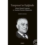 Tanpınarın Eşiğinde Ahmet Hamdi Tanpınar ve Eserleri Üzerine Düşünceler - Mehmet Samsakçı