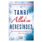 Tanrı Allah’ın Neresinde? - Murat Tulga Buyruk