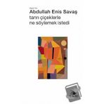 Tanrı Çiçeklerle Ne Söylemek İstedi Şiir Abdullah Enis Savaş