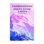 Tanrı Dağından Sökün Ettik Yazıya - Ali Yıldız