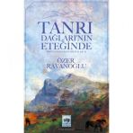 Tanrı Dağlarının Eteğinde - Özer Ravanoğlu