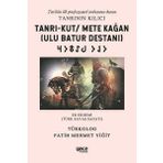 Tanrı-Kut / Mete Kağan Ulu Batur Destanı Fatih Mehmet Yiğit