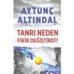 TANRI NEDEN FIKIR DEĞİŞTİRDİ - AYTUNÇ ALTINDAL